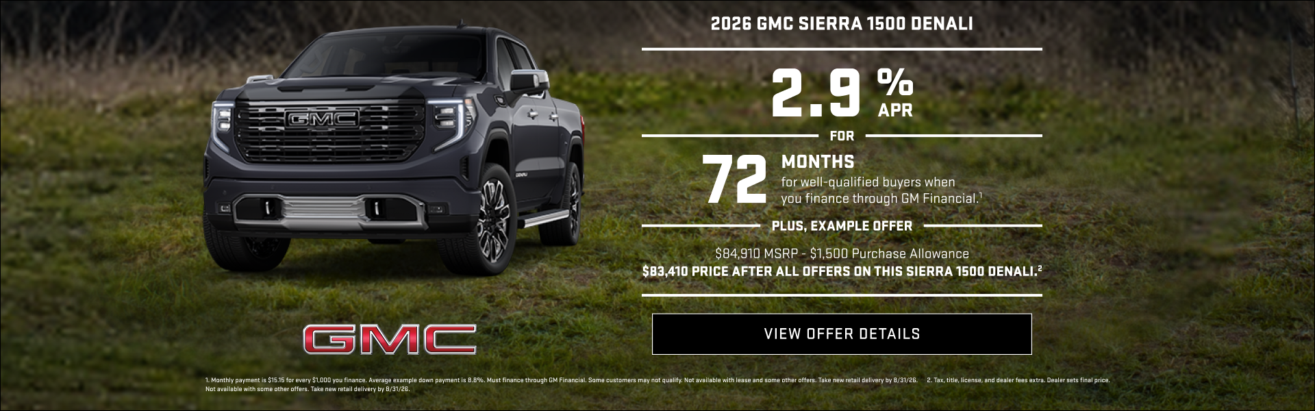 2.9% APR FOR 72 MONTHS for well-qualified buyers when you finance through GM Financial.1

Plus,
E...